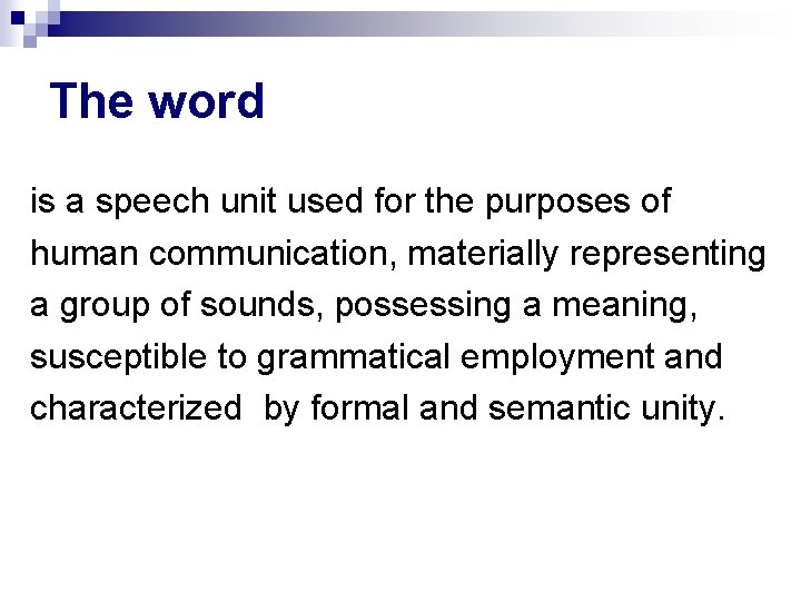The word is a speech unit used for the purposes of human communication, materially