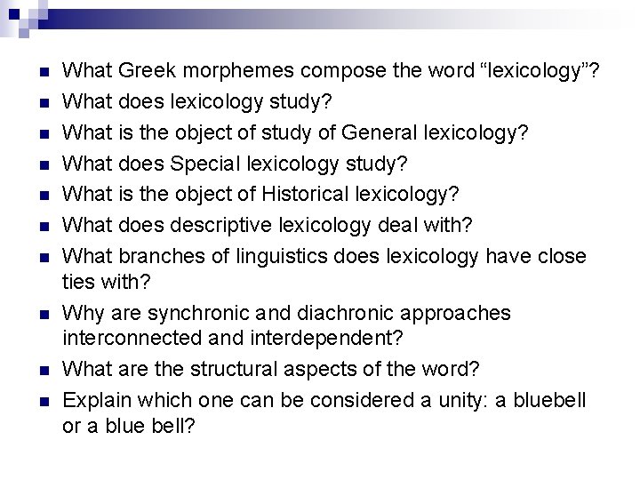  What Greek morphemes compose the word “lexicology”? What does lexicology study? What is
