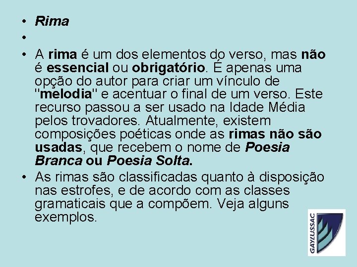 • Rima • • A rima é um dos elementos do verso, mas • Rima • • A rima é um dos elementos do verso, mas