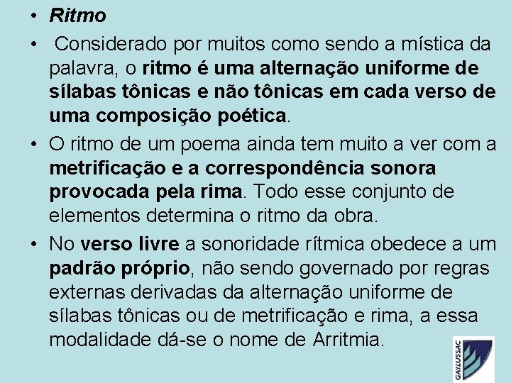 • Ritmo • Considerado por muitos como sendo a mística da palavra, o • Ritmo • Considerado por muitos como sendo a mística da palavra, o