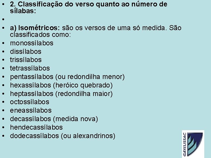 • 2. Classificação do verso quanto ao número de sílabas: • • a) • 2. Classificação do verso quanto ao número de sílabas: • • a)