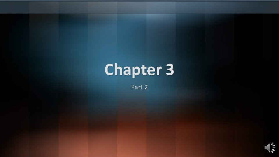 Chapter 3 Part 2 Chapter 3 Part 2