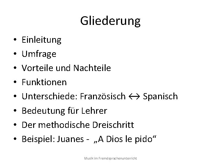 Gliederung • • Einleitung Umfrage Vorteile und Nachteile Funktionen Unterschiede: Französisch ↔ Spanisch Bedeutung