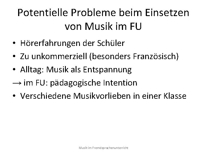 Potentielle Probleme beim Einsetzen von Musik im FU • Hörerfahrungen der Schüler • Zu