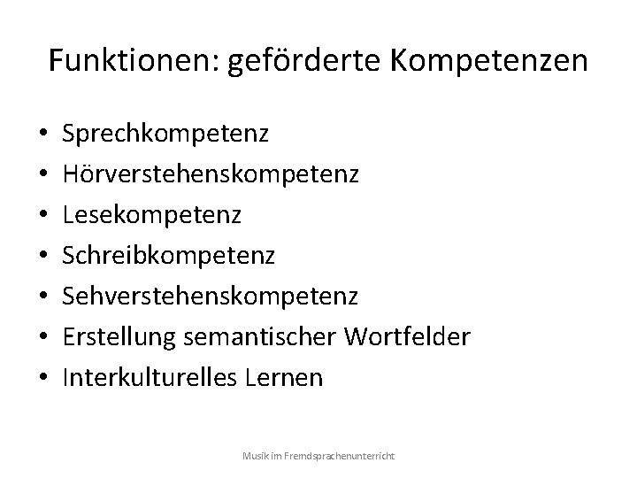 Funktionen: geförderte Kompetenzen • • Sprechkompetenz Hörverstehenskompetenz Lesekompetenz Schreibkompetenz Sehverstehenskompetenz Erstellung semantischer Wortfelder Interkulturelles