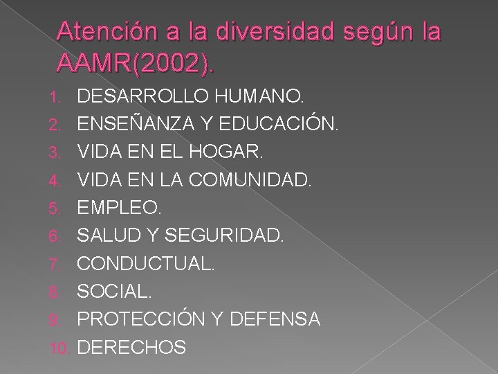 Atención a la diversidad según la AAMR(2002). 1. 2. 3. 4. 5. 6. 7. Atención a la diversidad según la AAMR(2002). 1. 2. 3. 4. 5. 6. 7.