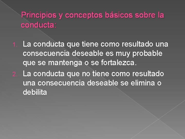Principios y conceptos básicos sobre la conducta: La conducta que tiene como resultado una Principios y conceptos básicos sobre la conducta: La conducta que tiene como resultado una