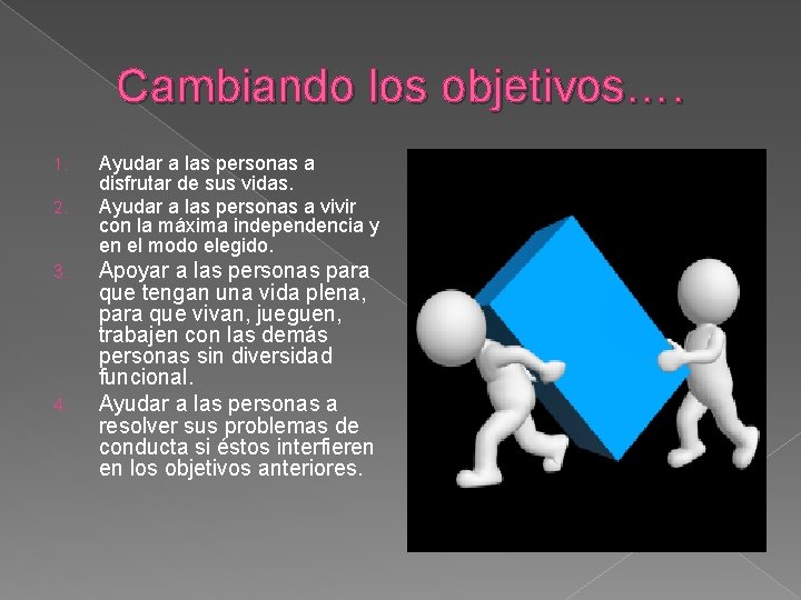 Cambiando los objetivos…. 1. 2. 3. 4. Ayudar a las personas a disfrutar de Cambiando los objetivos…. 1. 2. 3. 4. Ayudar a las personas a disfrutar de