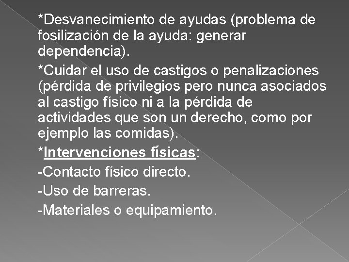 *Desvanecimiento de ayudas (problema de fosilización de la ayuda: generar dependencia). *Cuidar el uso *Desvanecimiento de ayudas (problema de fosilización de la ayuda: generar dependencia). *Cuidar el uso