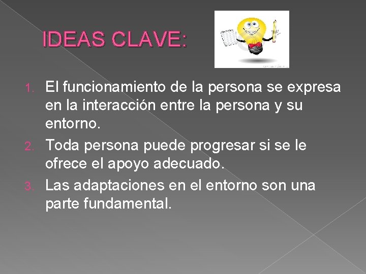 IDEAS CLAVE: El funcionamiento de la persona se expresa en la interacción entre la IDEAS CLAVE: El funcionamiento de la persona se expresa en la interacción entre la