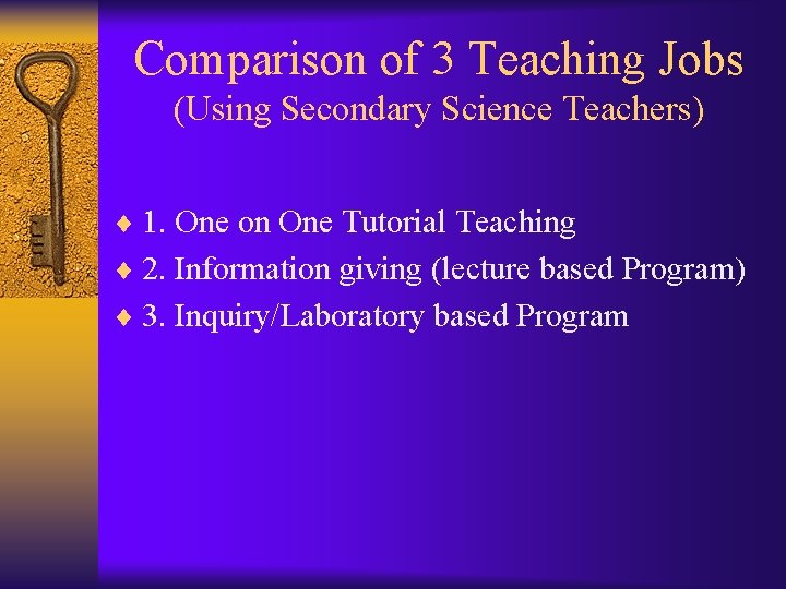 Comparison of 3 Teaching Jobs (Using Secondary Science Teachers) ¨ 1. One on One