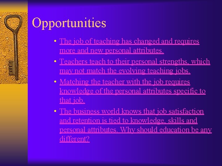 Opportunities • The job of teaching has changed and requires more and new personal