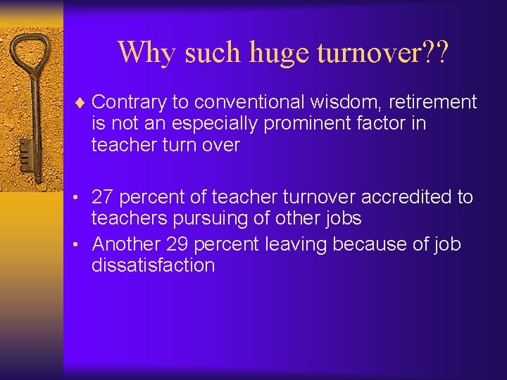 Why such huge turnover? ? ¨ Contrary to conventional wisdom, retirement is not an