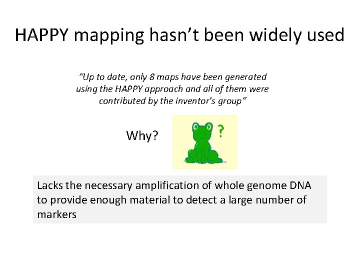 HAPPY mapping hasn’t been widely used “Up to date, only 8 maps have been