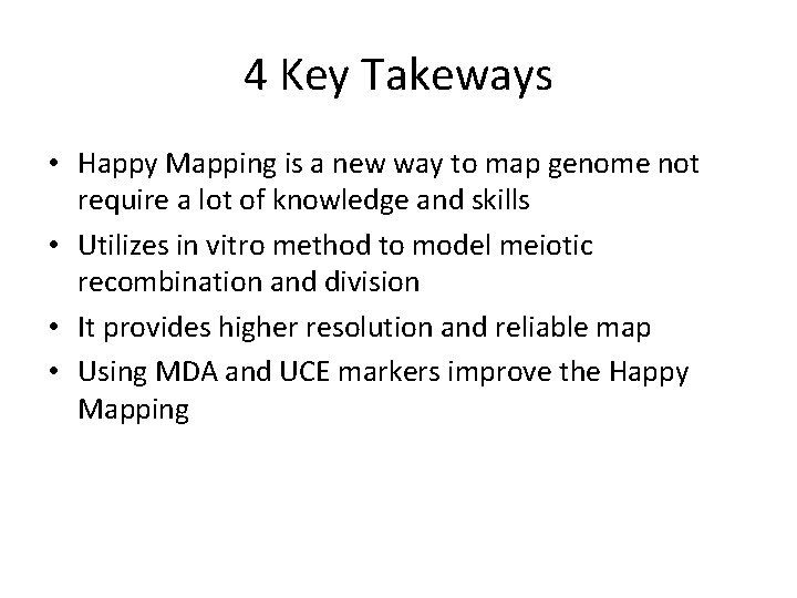 4 Key Takeways • Happy Mapping is a new way to map genome not