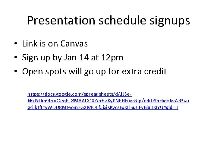 Presentation schedule signups • Link is on Canvas • Sign up by Jan 14