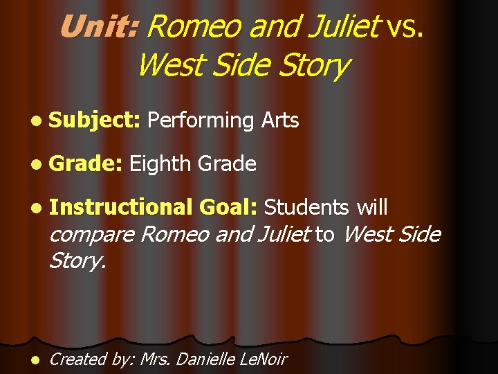 Unit: Romeo and Juliet vs. West Side Story l Subject: l Grade: Performing Arts