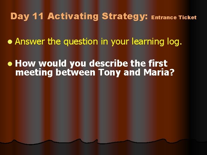Day 11 Activating Strategy: Entrance Ticket l Answer the question in your learning log.