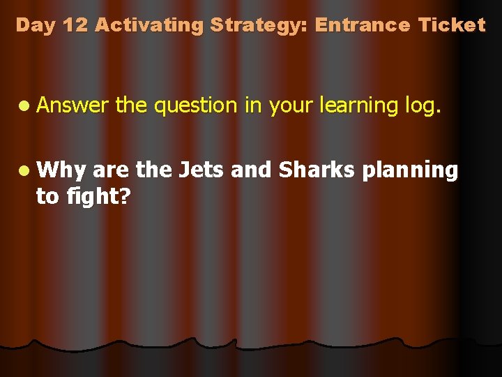 Day 12 Activating Strategy: Entrance Ticket l Answer the question in your learning log.