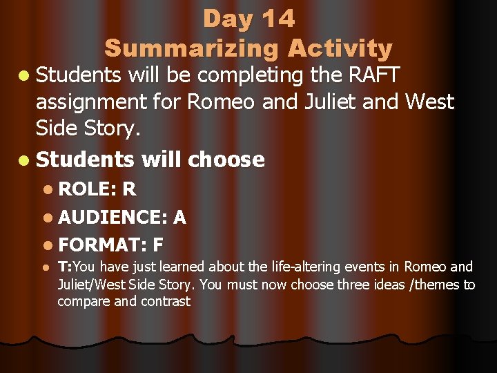 Day 14 Summarizing Activity l Students will be completing the RAFT assignment for Romeo