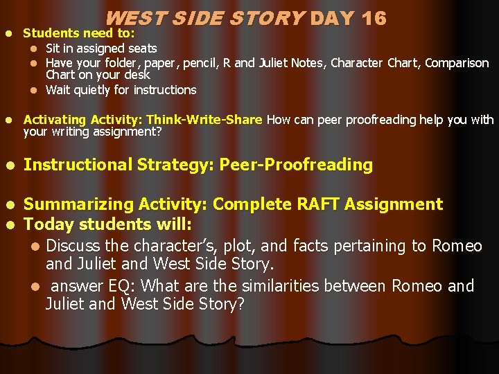 WEST SIDE STORY DAY 16 l Students need to: l Sit in assigned seats