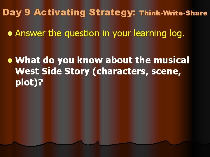 Day 9 Activating Strategy: Think-Write-Share l Answer the question in your learning log. l