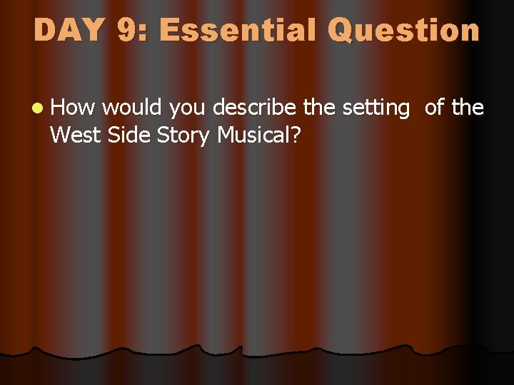 DAY 9: Essential Question l How would you describe the setting of the West