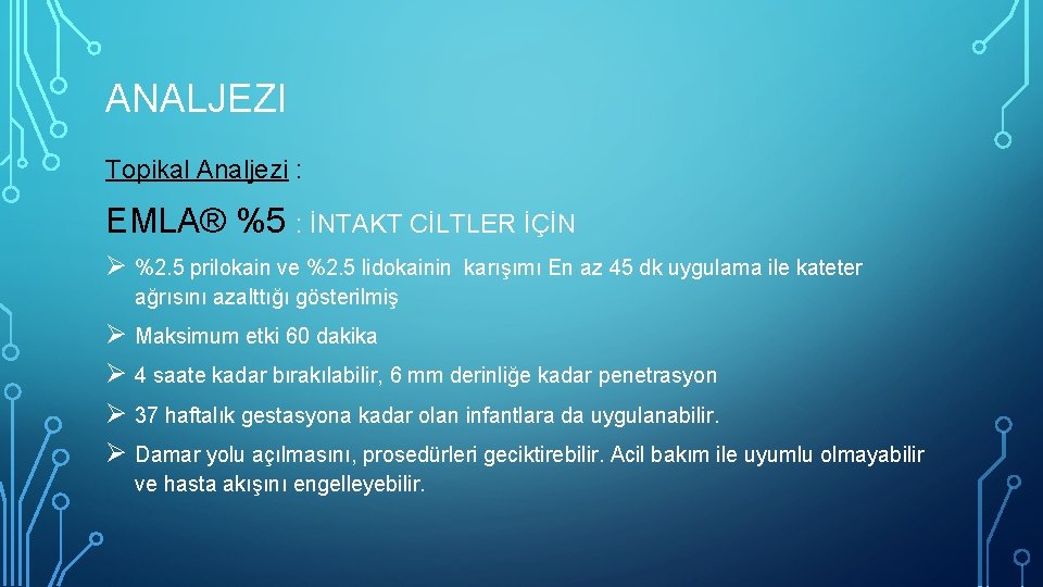 ANALJEZI Topikal Analjezi : EMLA® %5 : İNTAKT CİLTLER İÇİN Ø %2. 5 prilokain