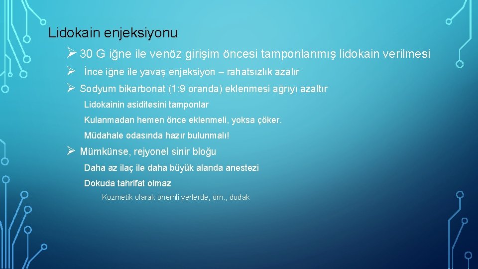 Lidokain enjeksiyonu Ø 30 G iğne ile venöz girişim öncesi tamponlanmış lidokain verilmesi Ø