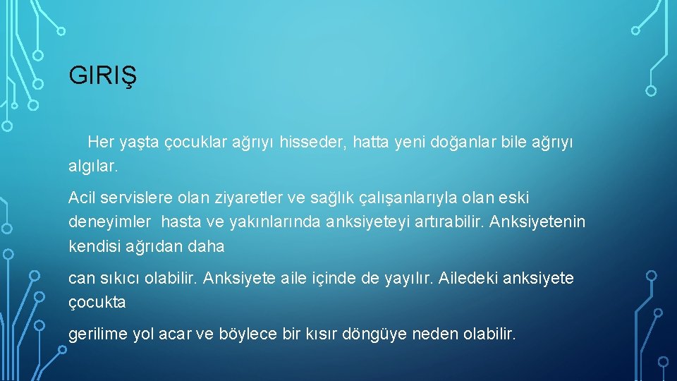 GIRIŞ Her yaşta çocuklar ağrıyı hisseder, hatta yeni doğanlar bile ağrıyı algılar. Acil servislere