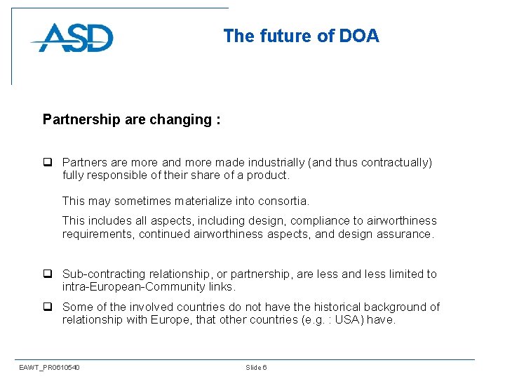 The future of DOA Partnership are changing : q Partners are more and more