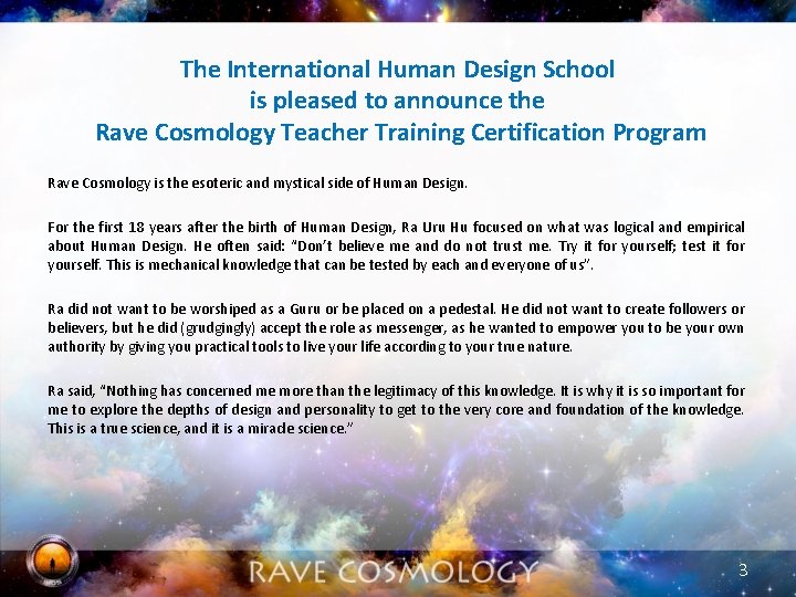 The International Human Design School is pleased to announce the Rave Cosmology Teacher Training