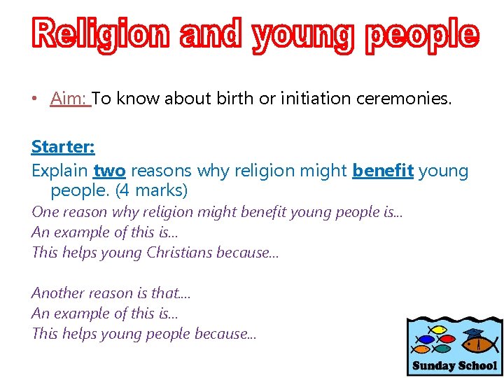  • Aim: To know about birth or initiation ceremonies. Starter: Explain two reasons