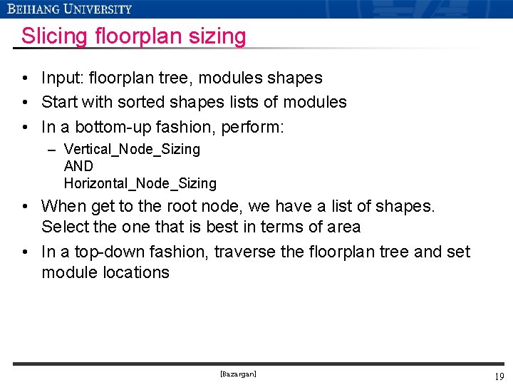 Slicing floorplan sizing • Input: floorplan tree, modules shapes • Start with sorted shapes