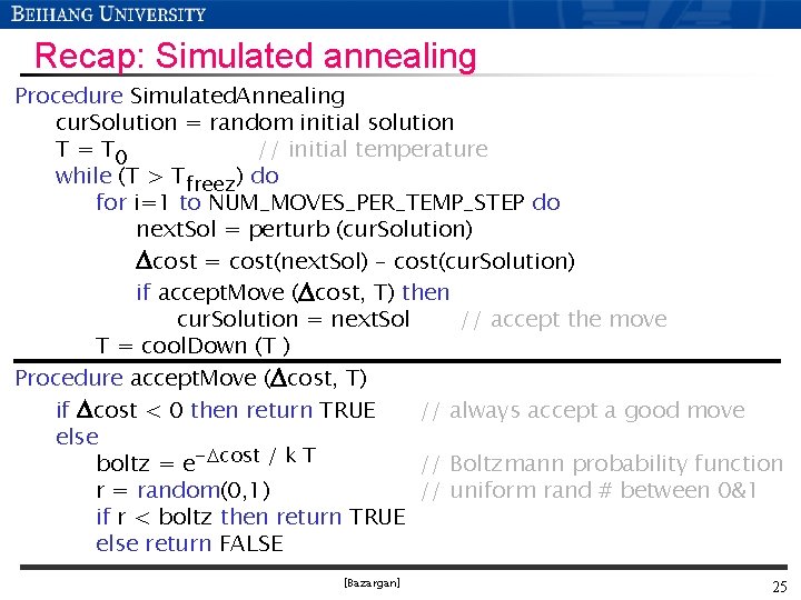 Recap: Simulated annealing Procedure Simulated. Annealing cur. Solution = random initial solution T =