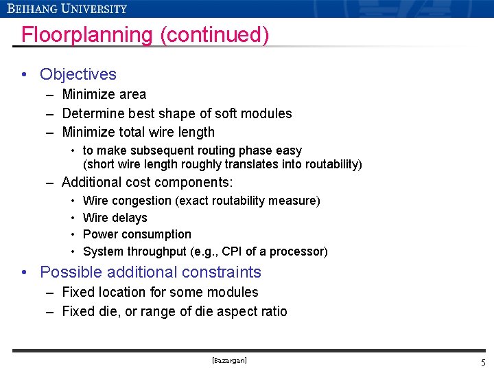 Floorplanning (continued) • Objectives – Minimize area – Determine best shape of soft modules