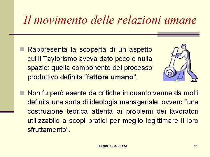 Il movimento delle relazioni umane n Rappresenta la scoperta di un aspetto cui il