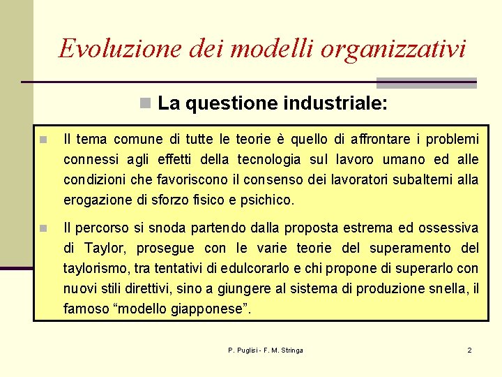 Evoluzione dei modelli organizzativi n La questione industriale: n Il tema comune di tutte