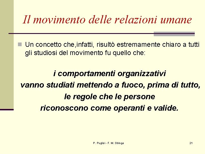 Il movimento delle relazioni umane n Un concetto che, infatti, risultò estremamente chiaro a