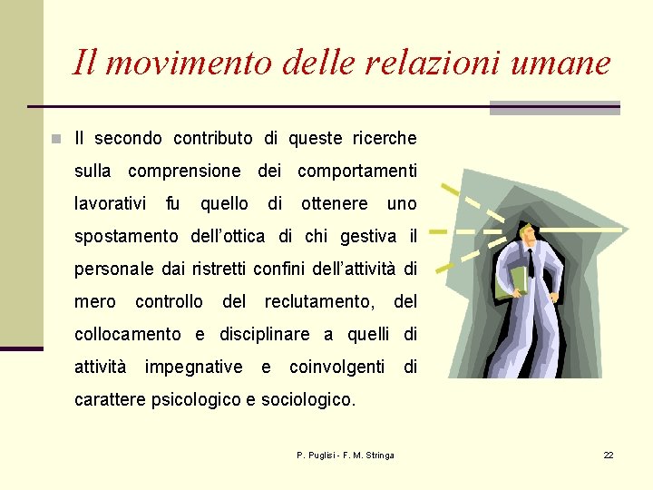 Il movimento delle relazioni umane n Il secondo contributo di queste ricerche sulla comprensione