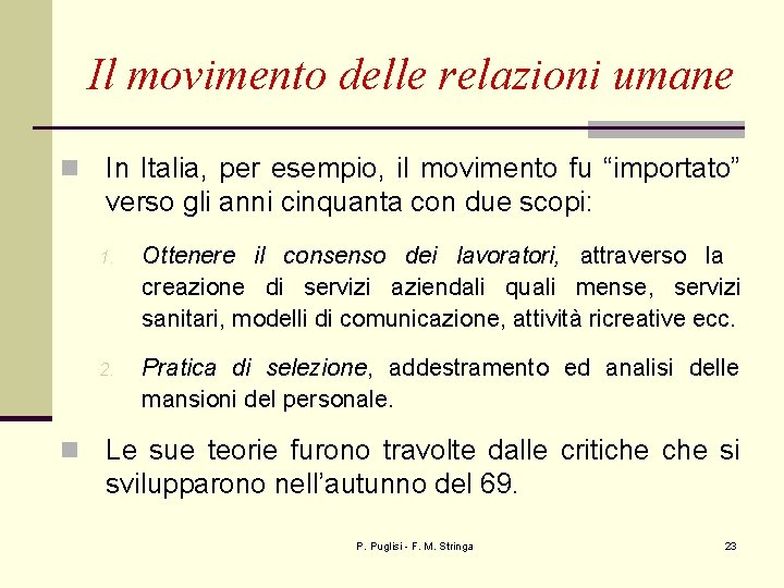 Il movimento delle relazioni umane n n In Italia, per esempio, il movimento fu