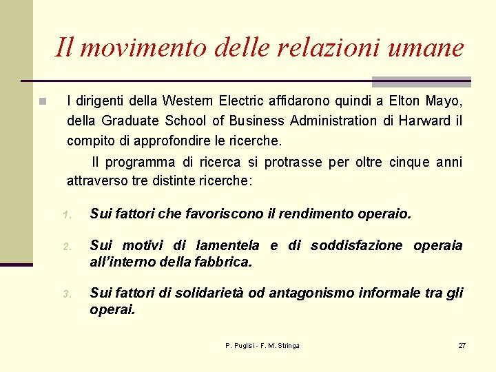 Il movimento delle relazioni umane n I dirigenti della Western Electric affidarono quindi a
