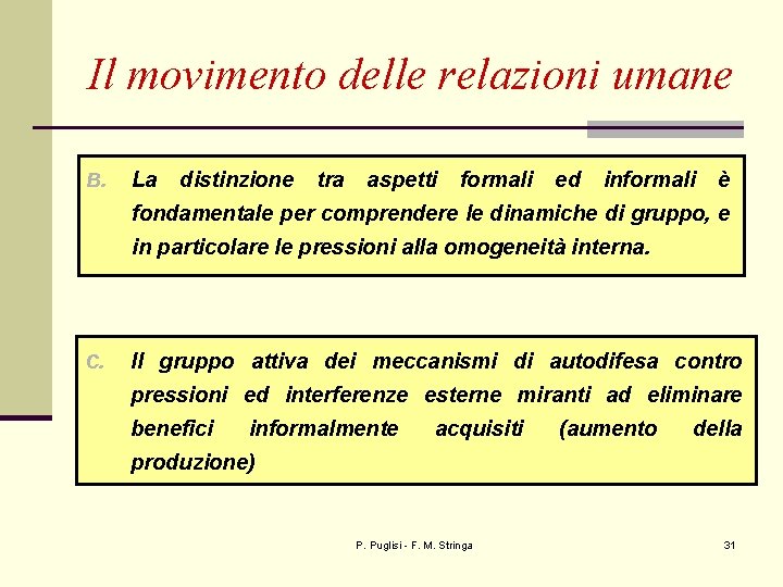 Il movimento delle relazioni umane B. La distinzione tra aspetti formali ed informali è