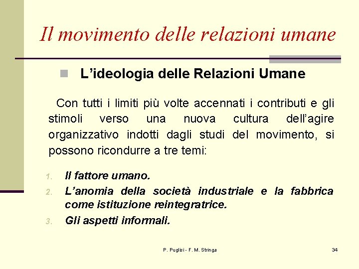 Il movimento delle relazioni umane n L’ideologia delle Relazioni Umane Con tutti i limiti