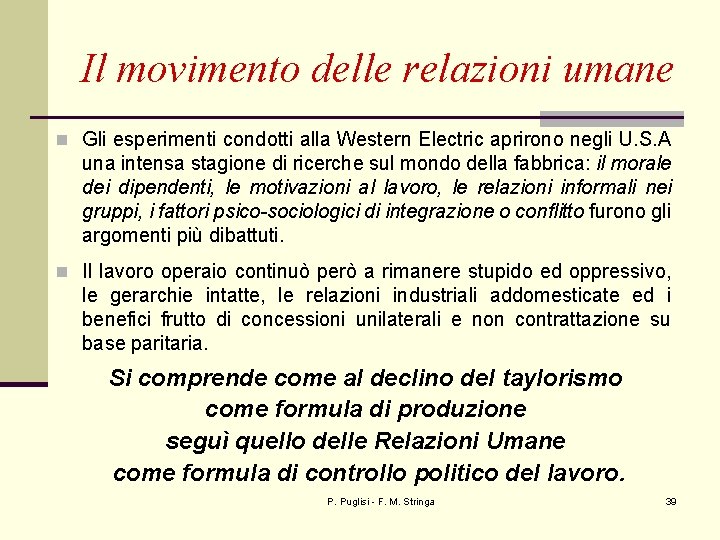 Il movimento delle relazioni umane n Gli esperimenti condotti alla Western Electric aprirono negli