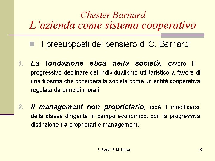 Chester Barnard L’azienda come sistema cooperativo n I presupposti del pensiero di C. Barnard: