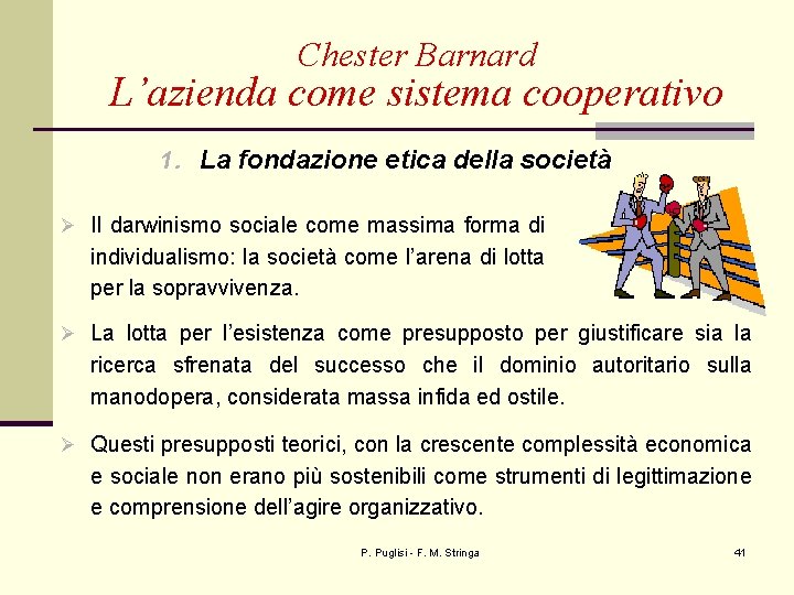 Chester Barnard L’azienda come sistema cooperativo 1. La fondazione etica della società Ø Il