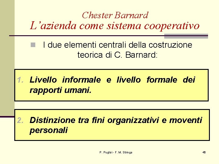 Chester Barnard L’azienda come sistema cooperativo n I due elementi centrali della costruzione teorica