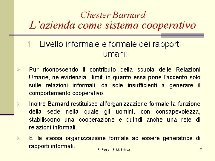 Chester Barnard L’azienda come sistema cooperativo 1. Livello informale e formale dei rapporti umani:
