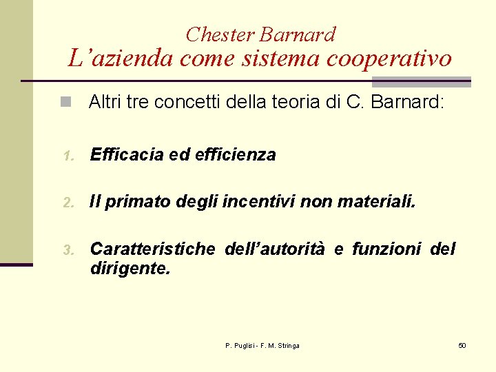 Chester Barnard L’azienda come sistema cooperativo n Altri tre concetti della teoria di C.